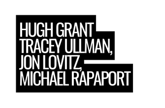 Hugh Grant Tracey Ullman Jon Lovitz Michael Rapaport